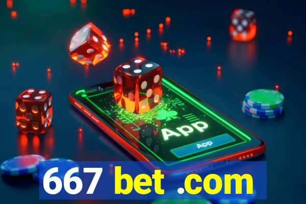 667 bet .com